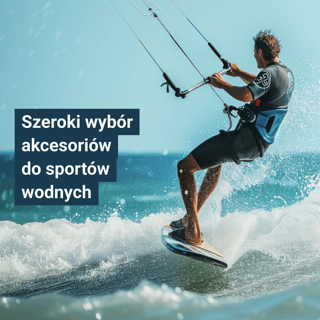 Mężczyza uprawiający kitesurfing. Napis: Szeroki wybór akcesoriów do sportów wodnych.